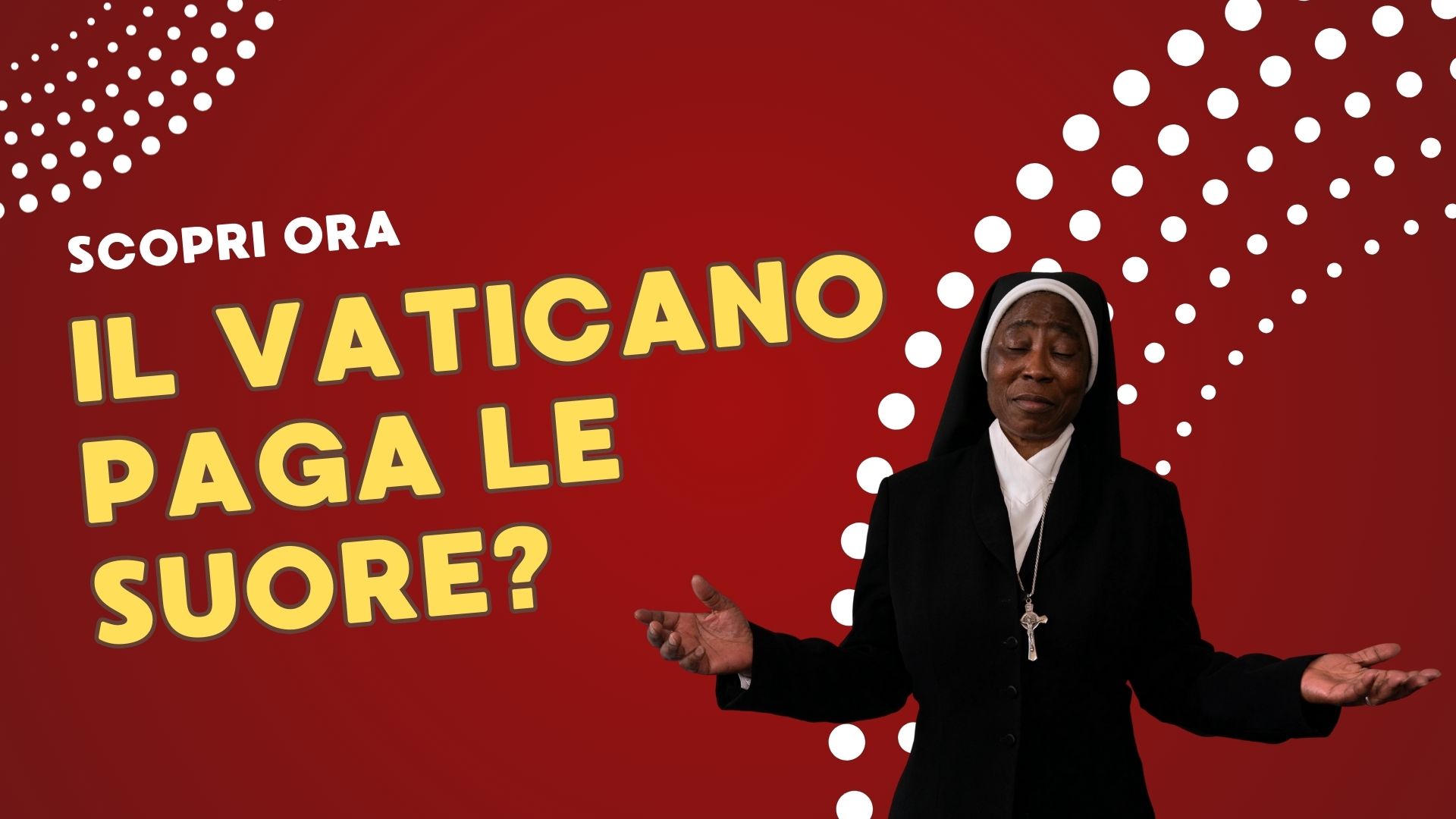 Le suore hanno uno stipendio? Pregano tutto il giorno?